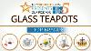 Best Glass Teapot Reviews 2017 How To Choose The Best Glass Teapot