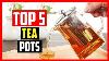 Top 5 Best Tea Pots Review Of 2023